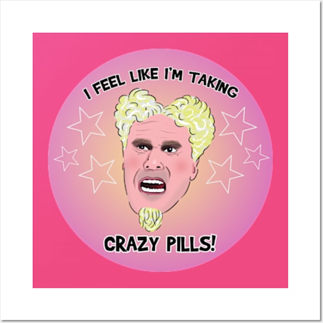 I FEEL LIKE I'M TAKING CRAZY PILLS Wall Art by Barnyardy